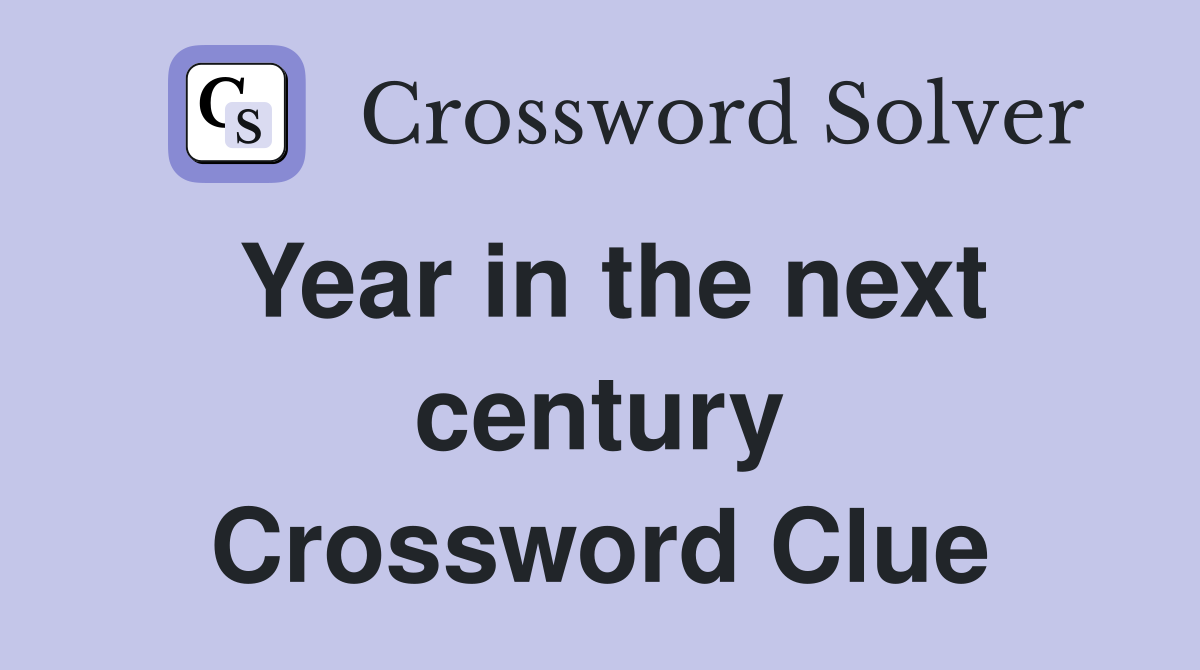 Year in the next century Crossword Clue