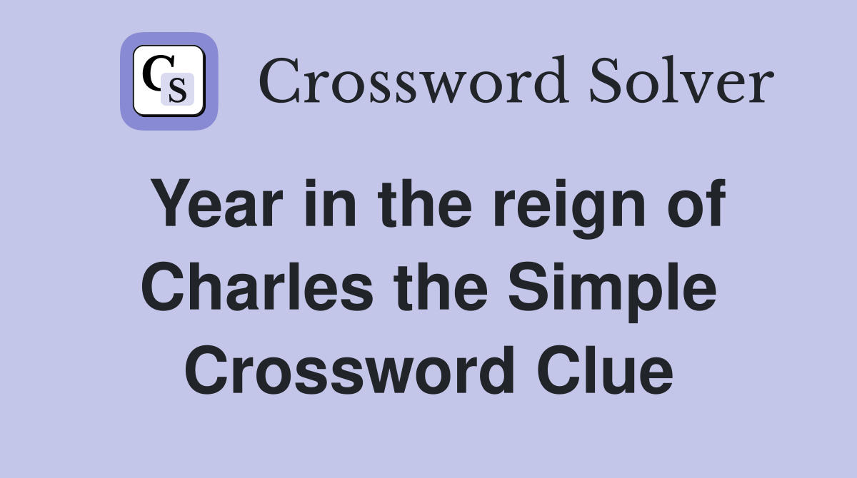 Year in the reign of Charles the Simple Crossword Clue