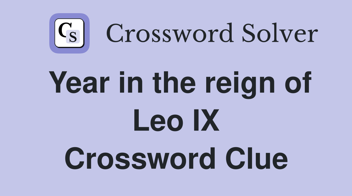 Year in the reign of Leo IX Crossword Clue