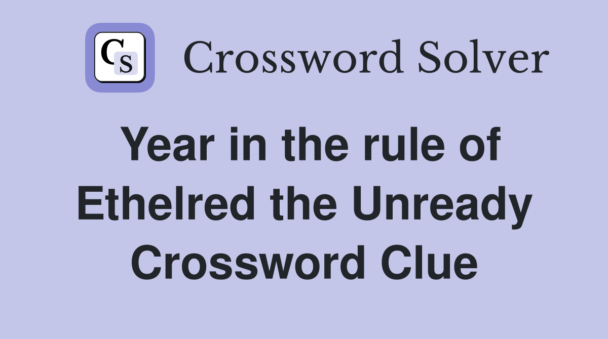 Year in the rule of Ethelred the Unready Crossword Clue