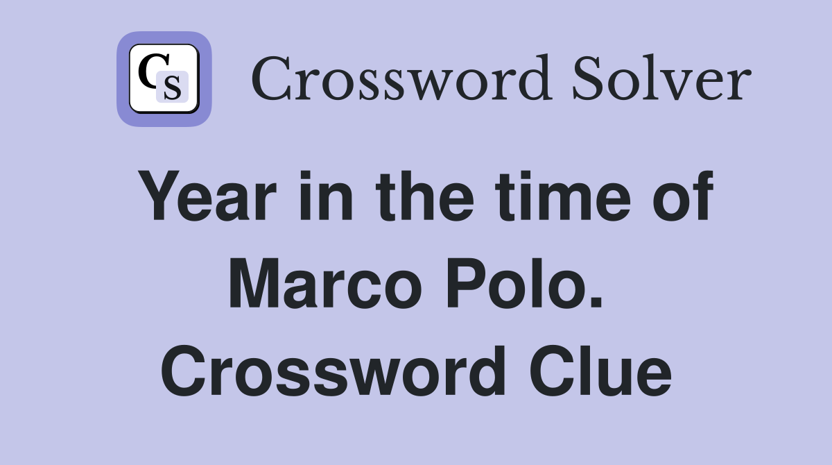 Year in the time of Marco Polo. Crossword Clue