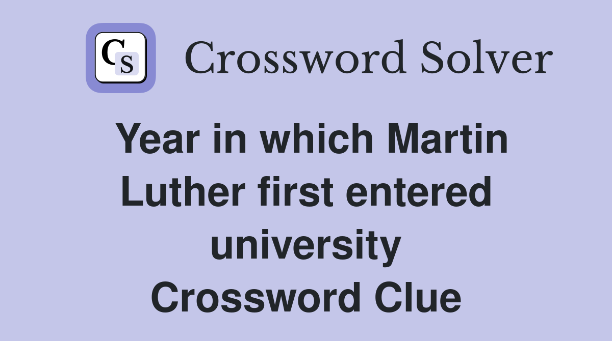 Year in which Martin Luther first entered university Crossword Clue