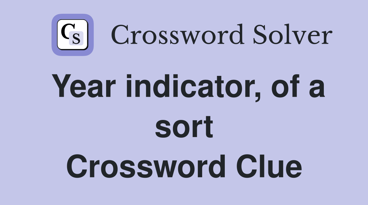 Year indicator, of a sort Crossword Clue
