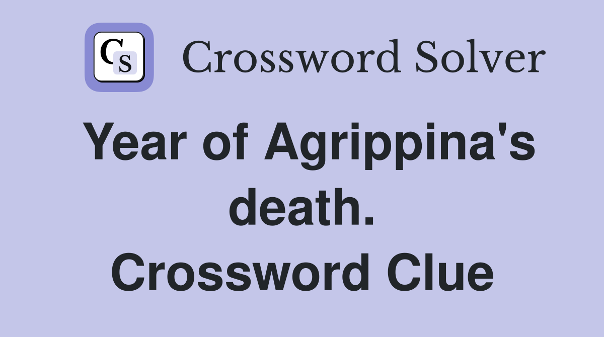Year of Agrippina's death. Crossword Clue