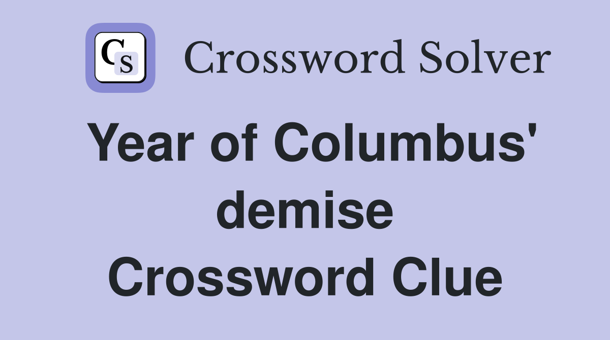 Year of Columbus' demise Crossword Clue