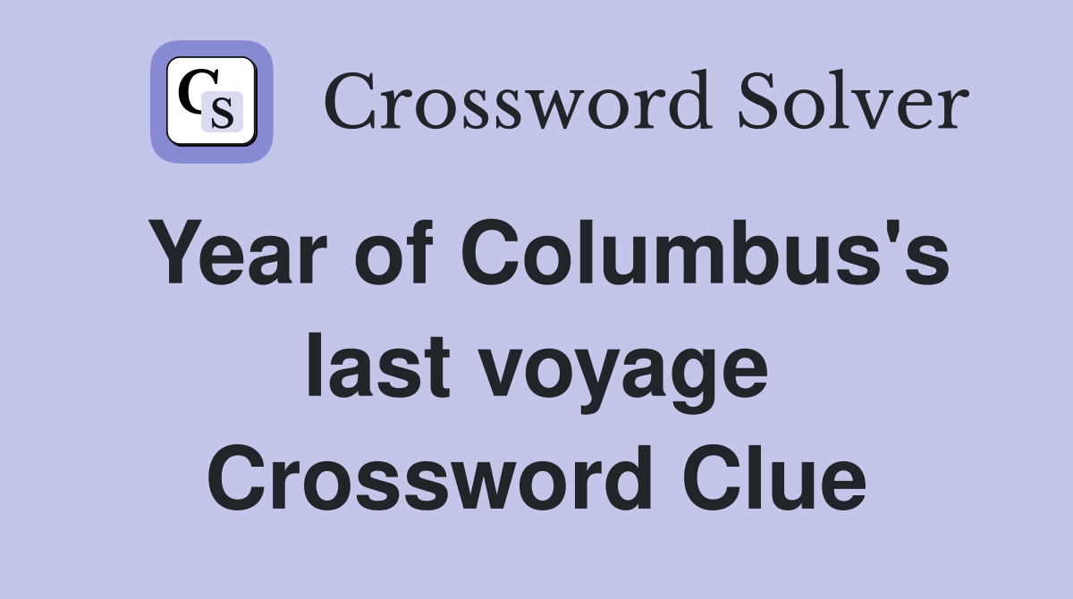 Year of Columbus's last voyage Crossword Clue