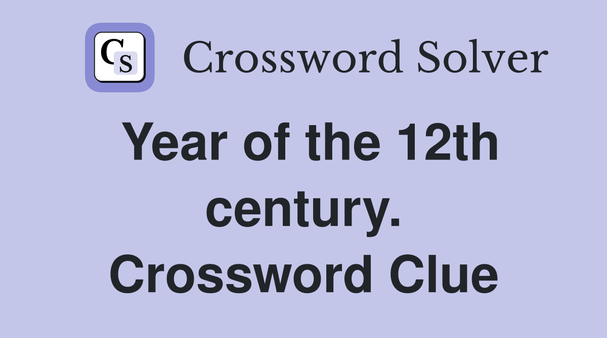 Year of the 12th century. Crossword Clue