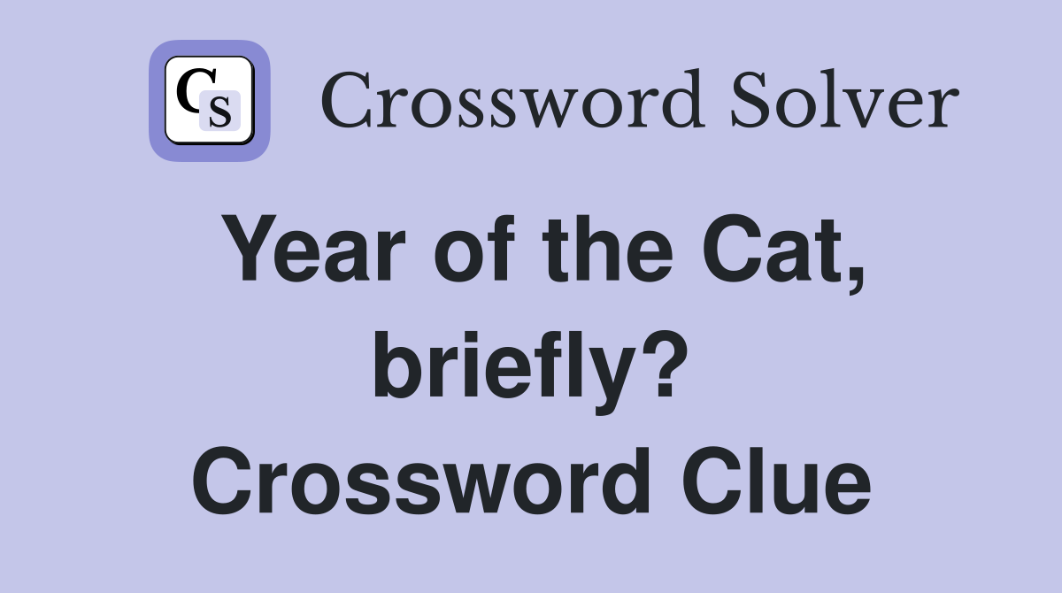 Year of the Cat, briefly? Crossword Clue