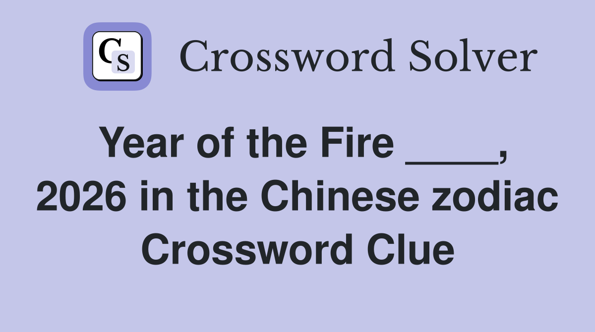 Year of the Fire ____, 2026 in the Chinese zodiac Crossword Clue