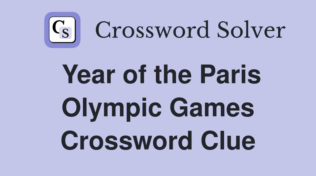 Year of the Paris Olympic Games Crossword Clue