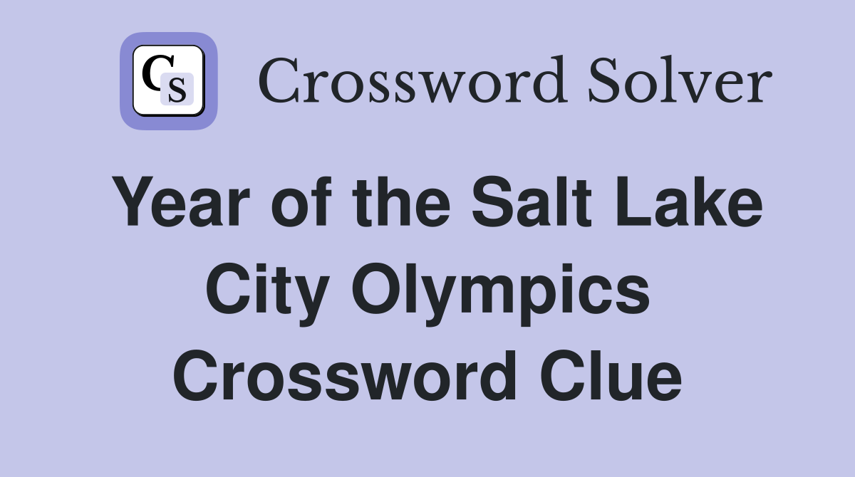 Year of the Salt Lake City Olympics Crossword Clue
