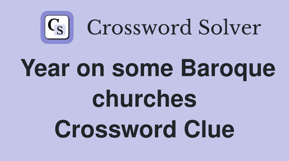 Year on some Baroque churches Crossword Clue