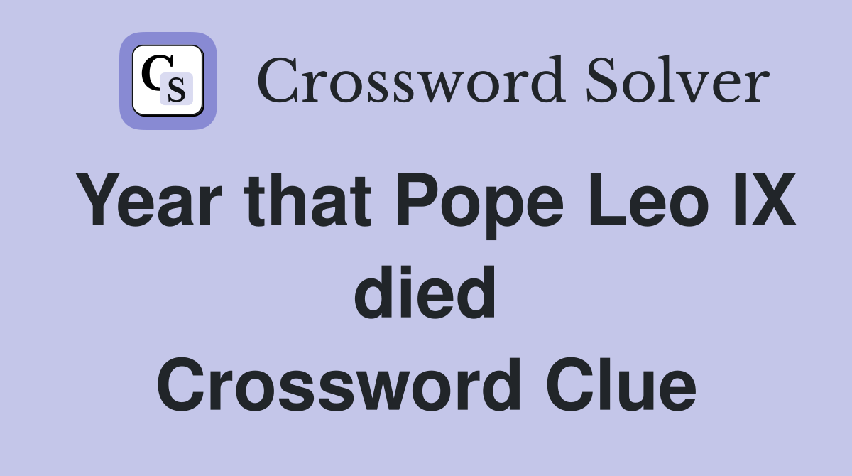 Year that Pope Leo IX died Crossword Clue