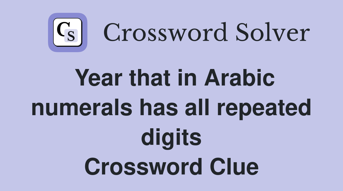 Year that in Arabic numerals has all repeated digits Crossword Clue