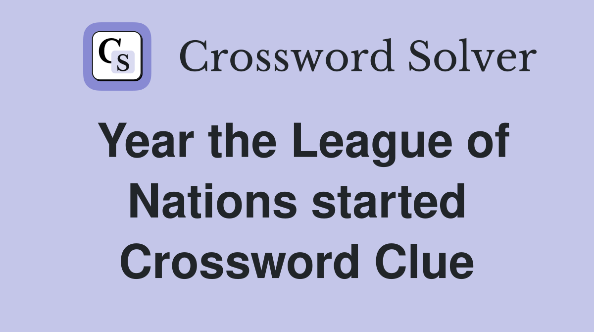 Year the League of Nations started Crossword Clue