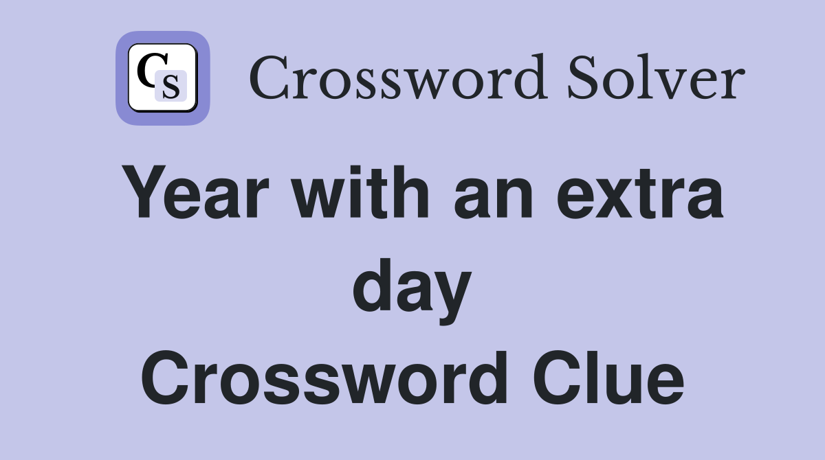 Year with an extra day Crossword Clue