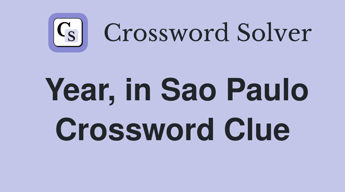 Year, in Sao Paulo Crossword Clue
