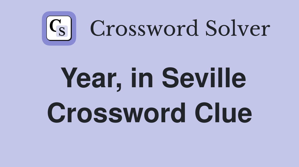 Year, in Seville Crossword Clue