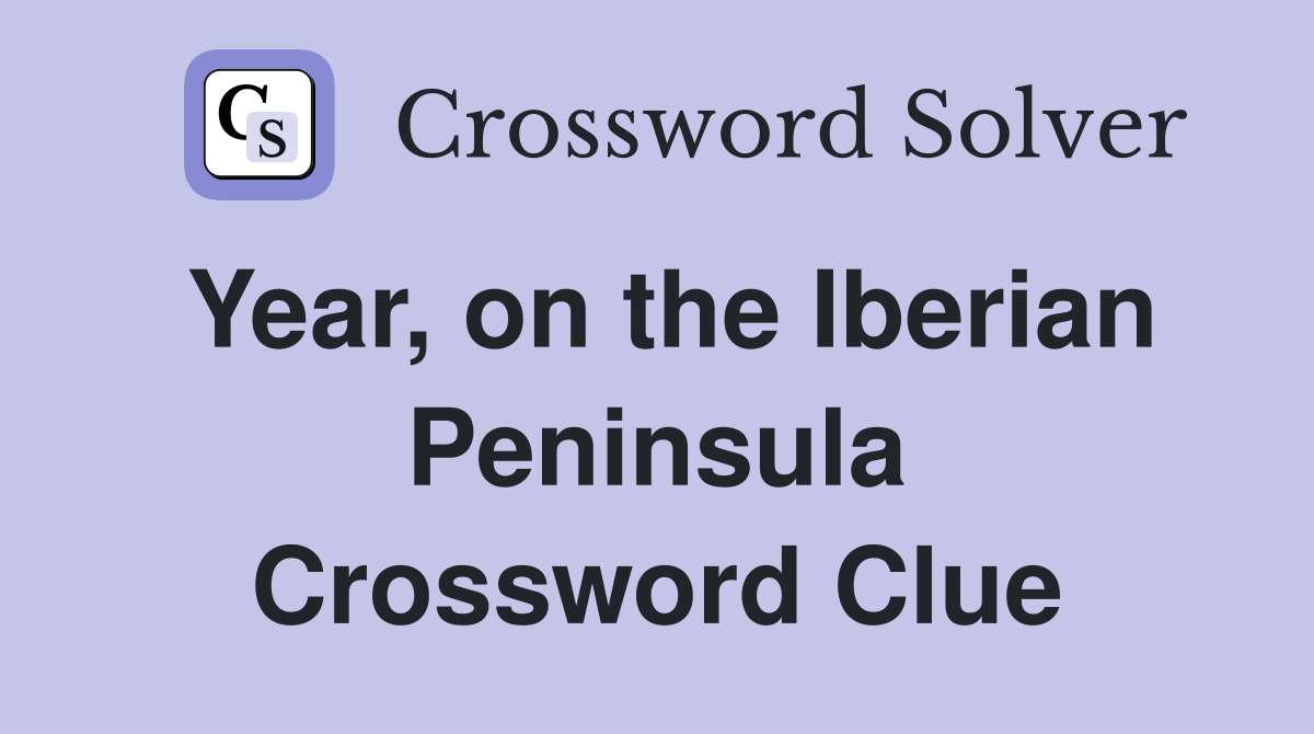 Year, on the Iberian Peninsula Crossword Clue