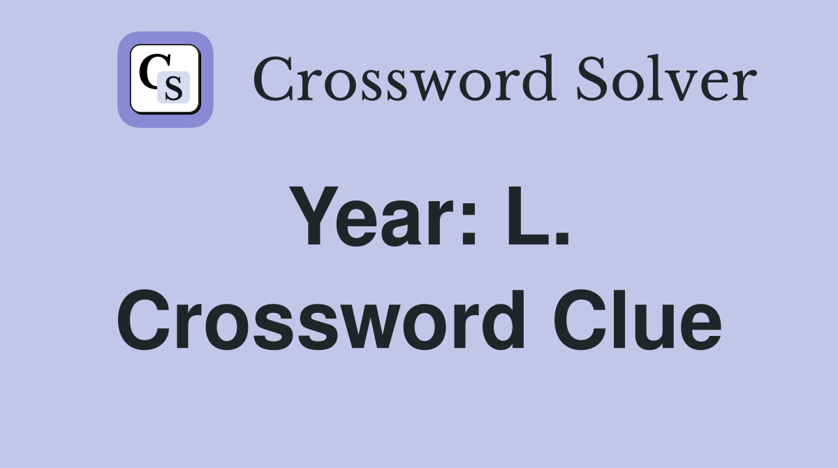 Year: L. Crossword Clue