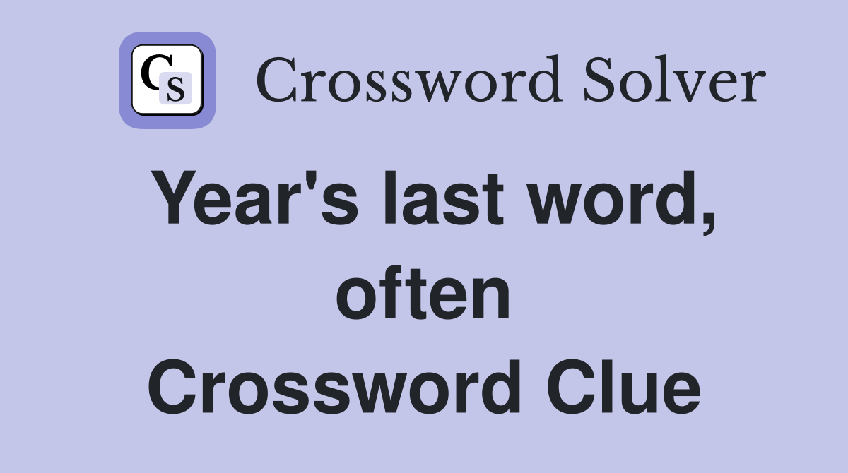 Year's last word, often Crossword Clue