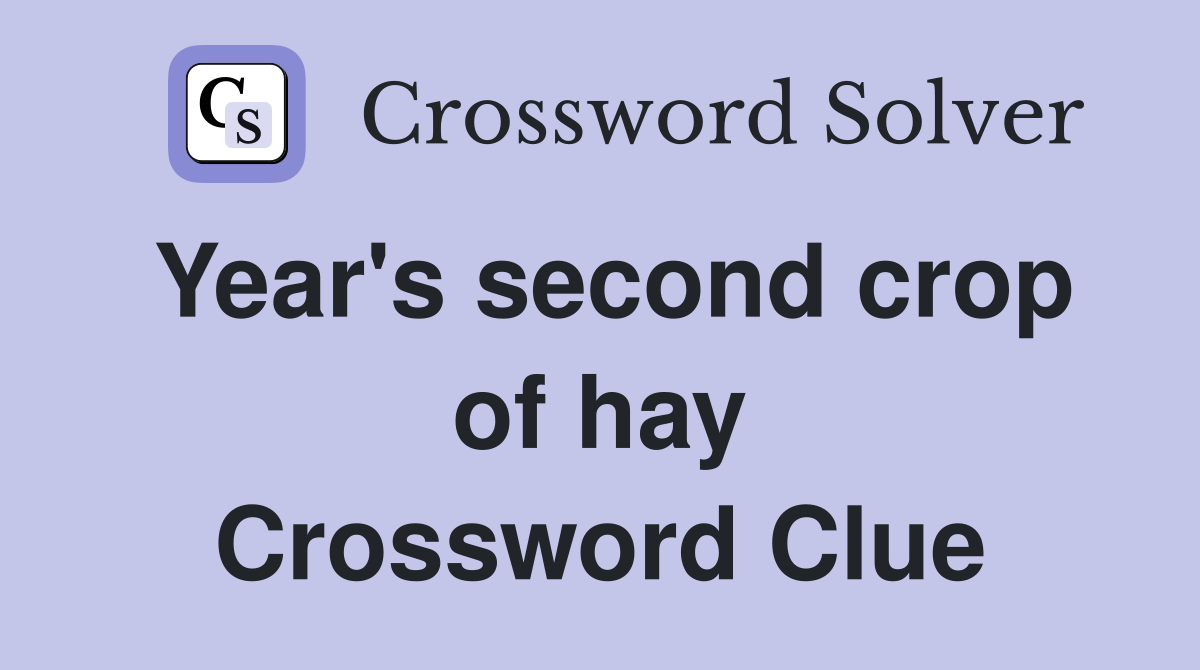 Year's second crop of hay Crossword Clue
