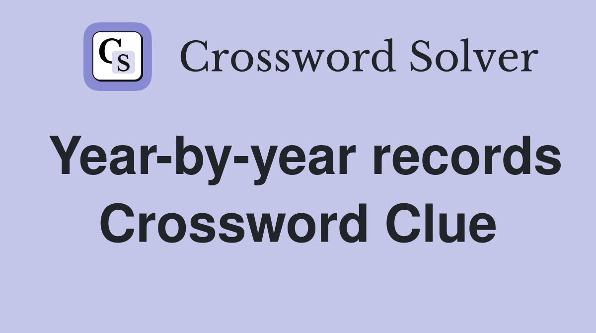 Year-by-year records Crossword Clue