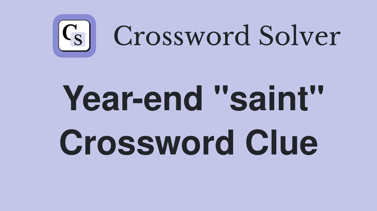 Year-end "saint" Crossword Clue