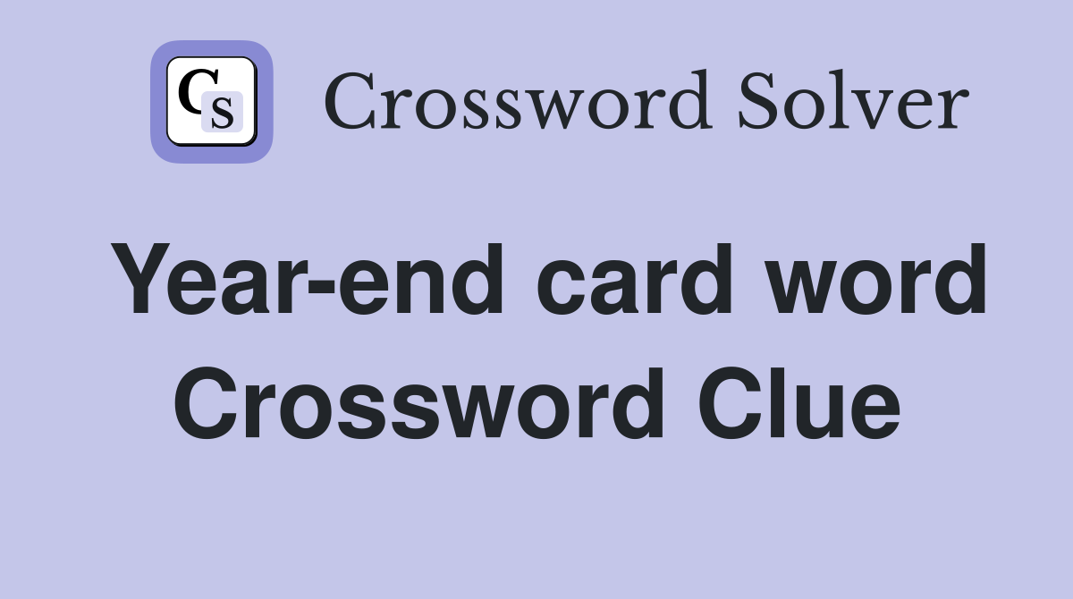 Year-end card word Crossword Clue