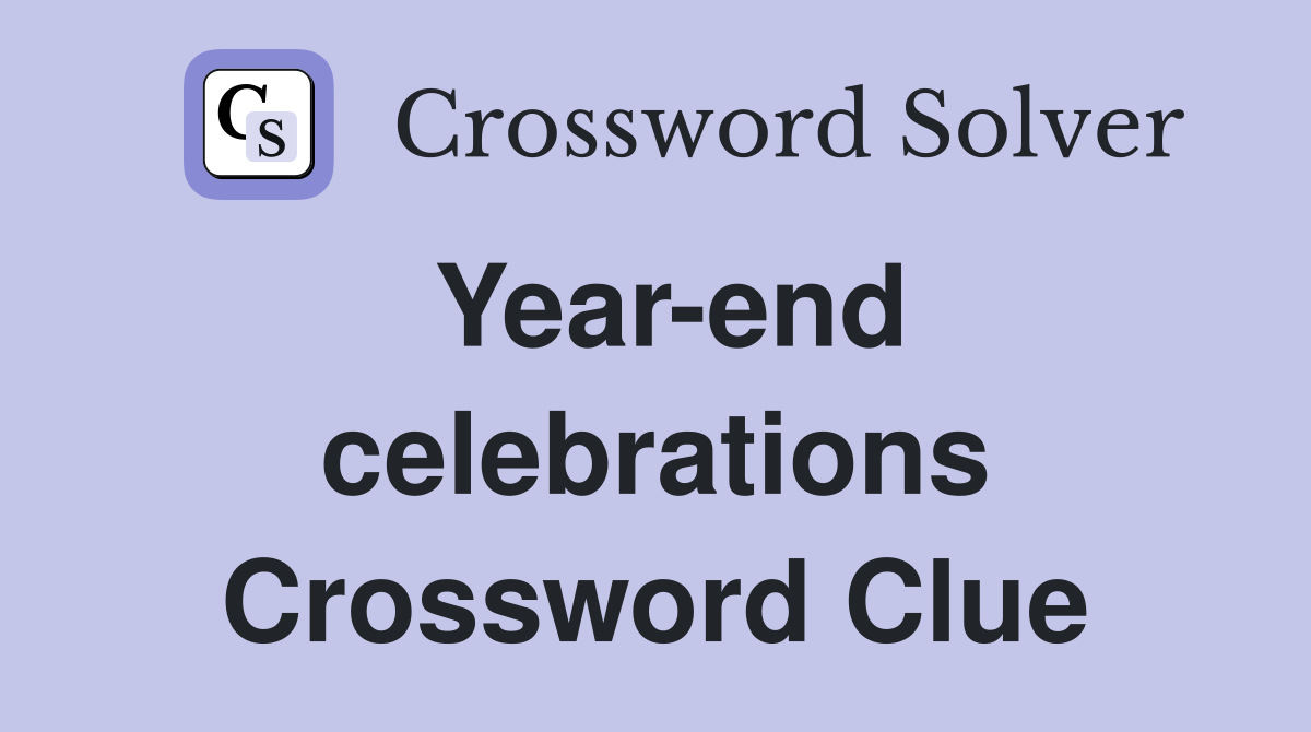 Year-end celebrations Crossword Clue