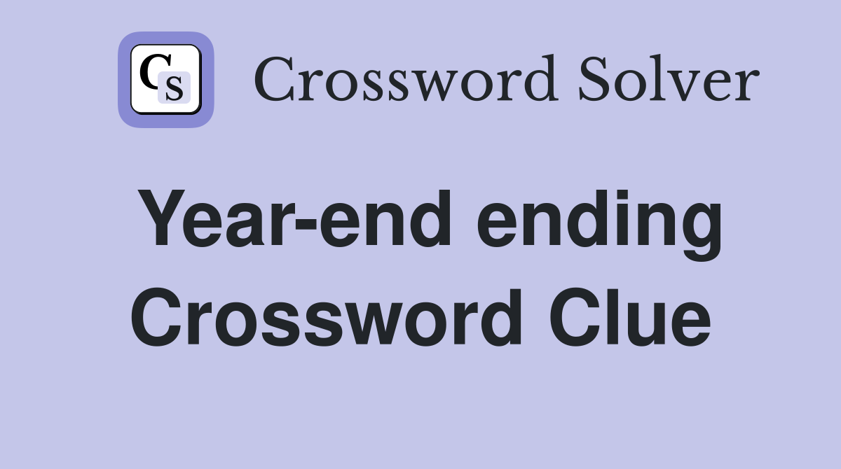 Year-end ending Crossword Clue