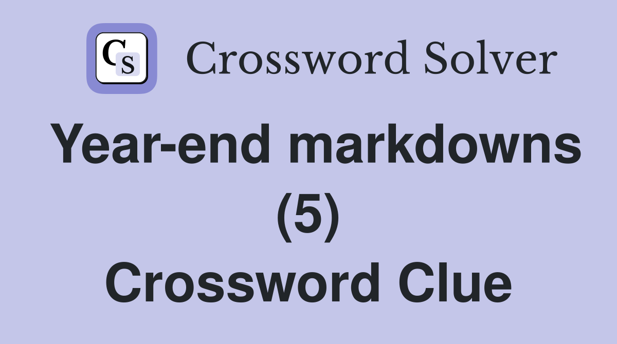 Year-end markdowns (5) Crossword Clue