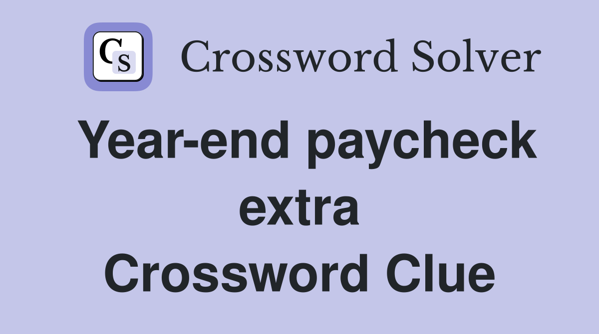 Year-end paycheck extra Crossword Clue