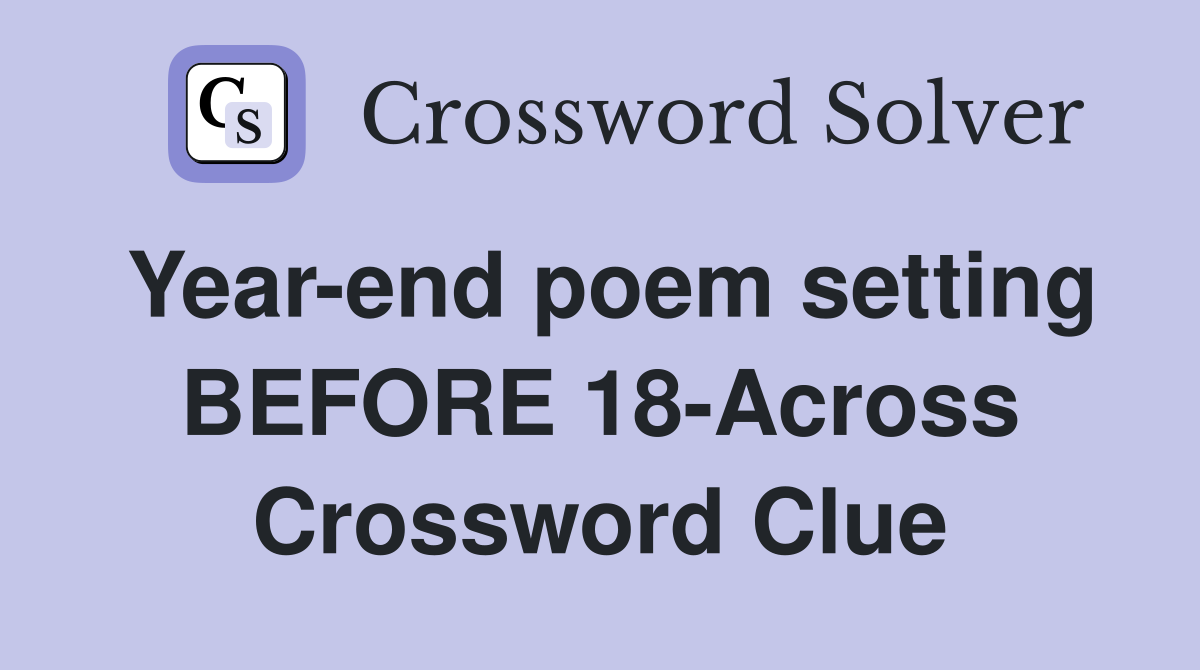 Year-end poem setting BEFORE 18-Across Crossword Clue