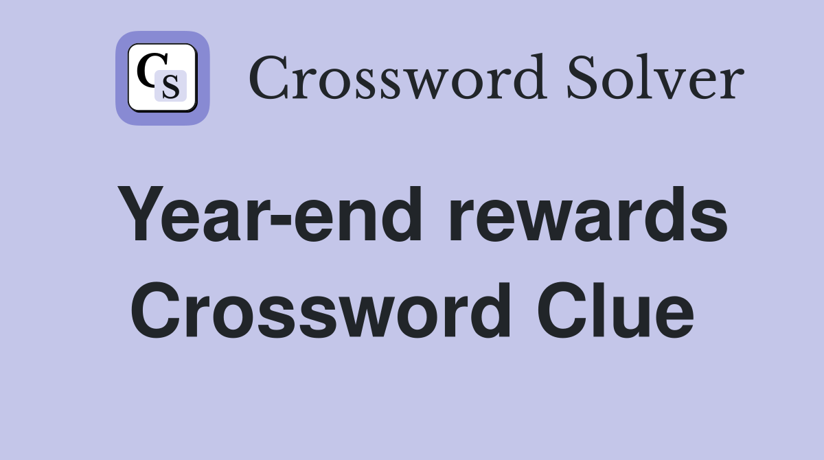 Year-end rewards Crossword Clue