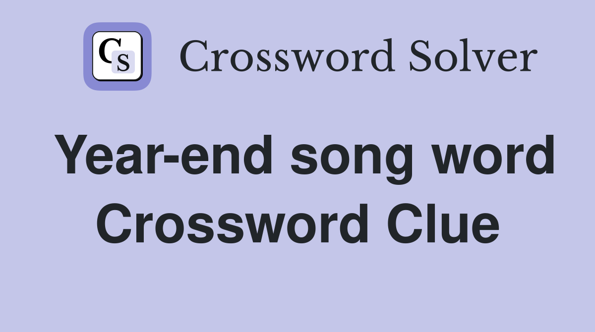 Year-end song word Crossword Clue
