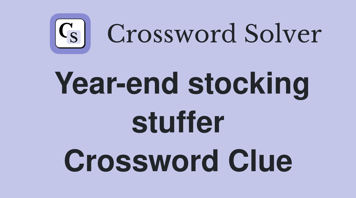 Year-end stocking stuffer Crossword Clue
