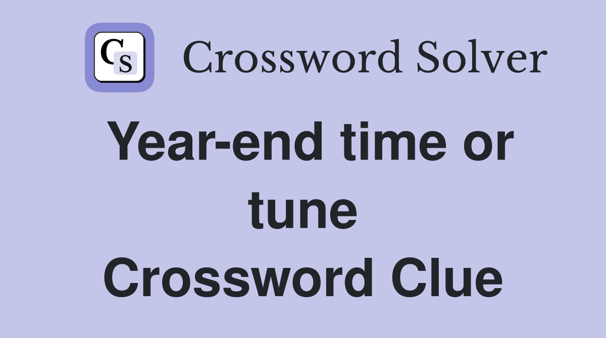 Year-end time or tune Crossword Clue