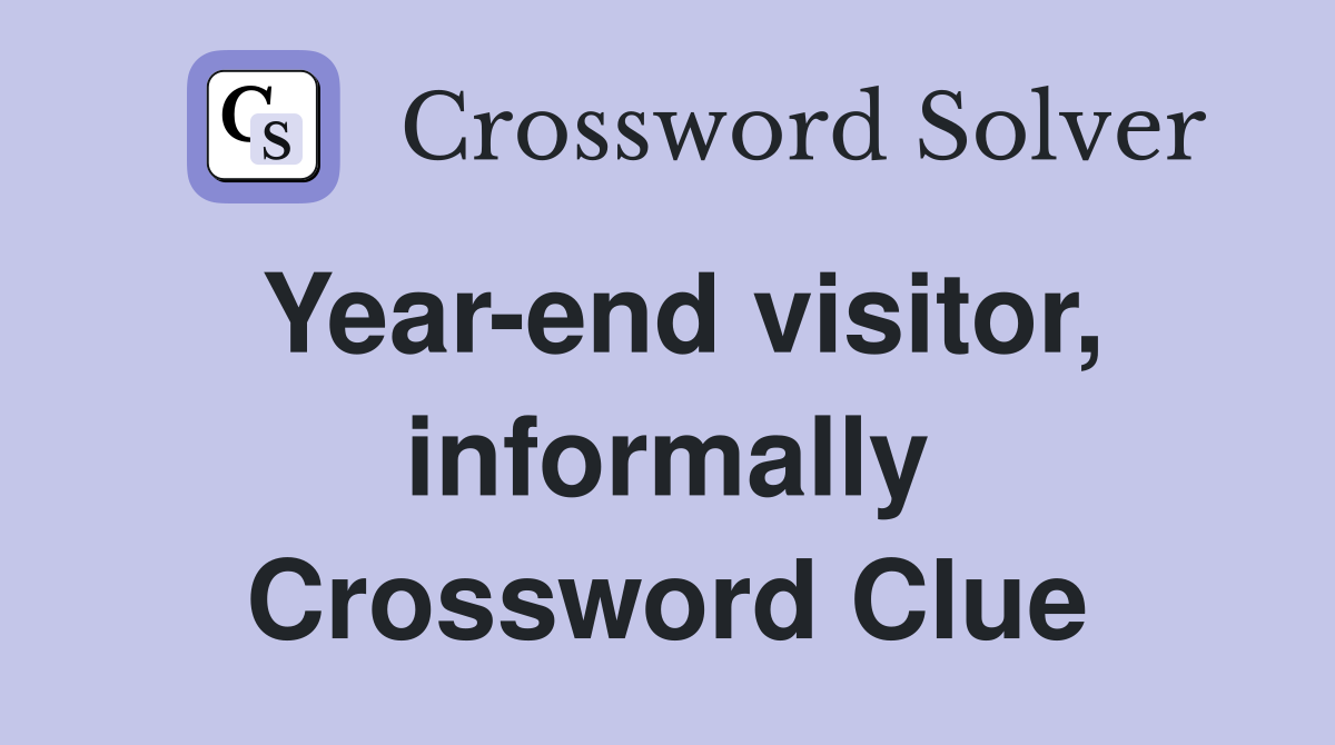 Year-end visitor, informally Crossword Clue