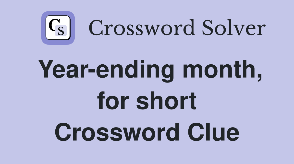 Year-ending month, for short Crossword Clue