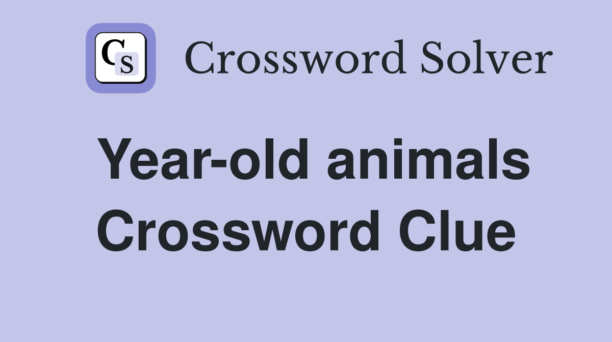 Year-old animals Crossword Clue