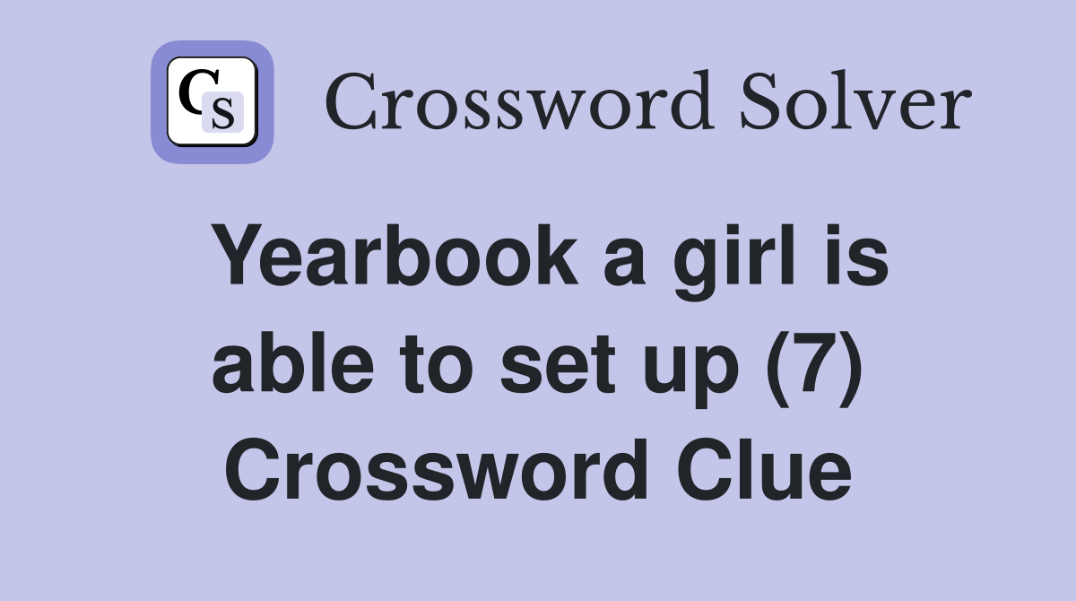 Yearbook a girl is able to set up (7) Crossword Clue