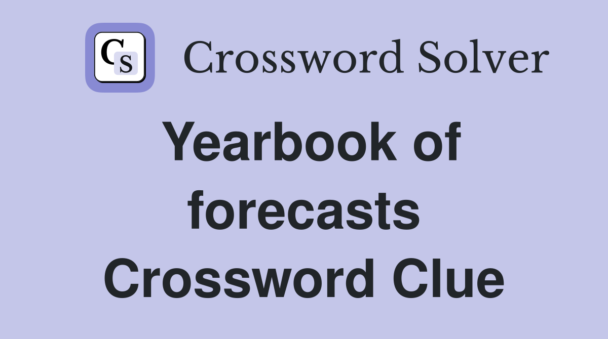 Yearbook of forecasts Crossword Clue