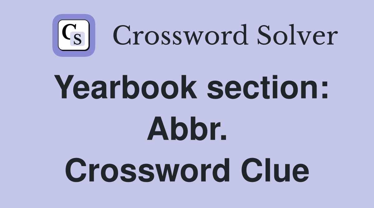 Yearbook section: Abbr. Crossword Clue