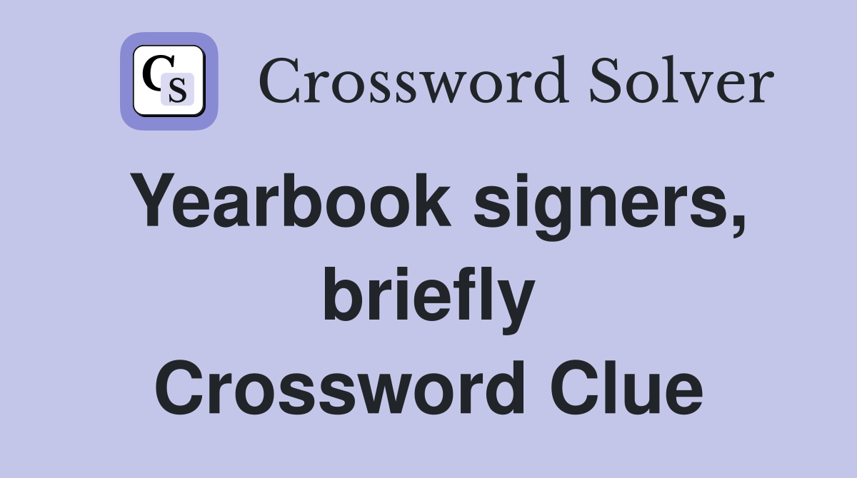 Yearbook signers, briefly Crossword Clue
