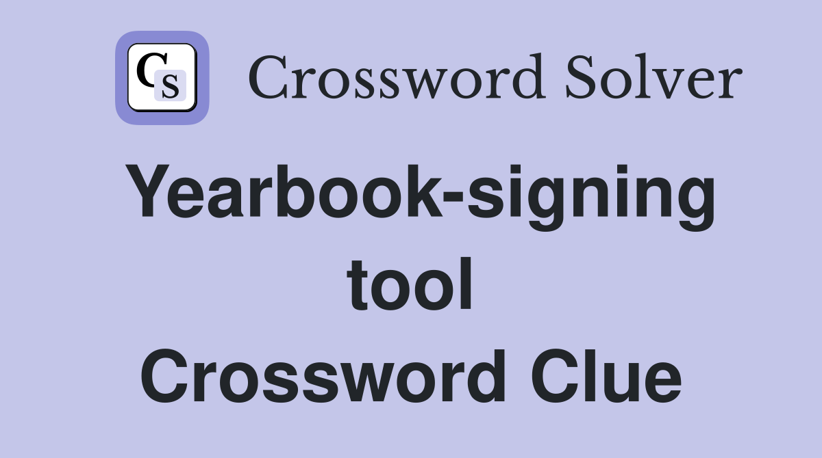 Yearbook-signing tool Crossword Clue
