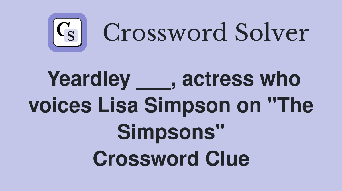 Yeardley ___, actress who voices Lisa Simpson on "The Simpsons" Crossword Clue
