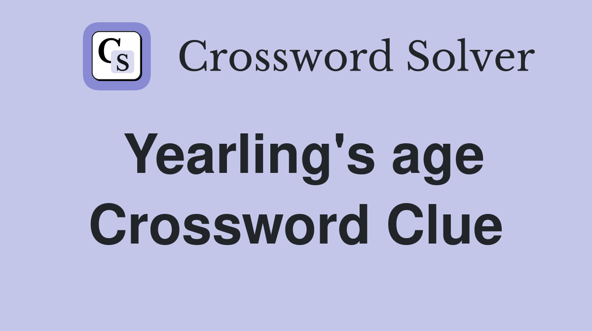 Yearling's age Crossword Clue