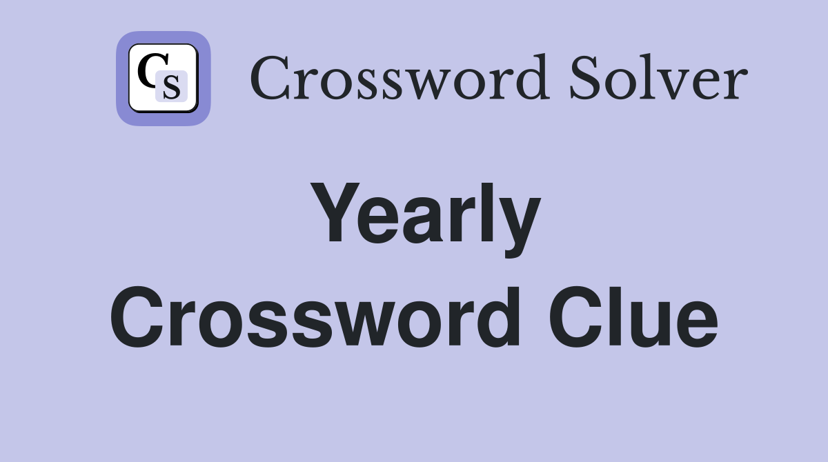 Yearly Crossword Clue