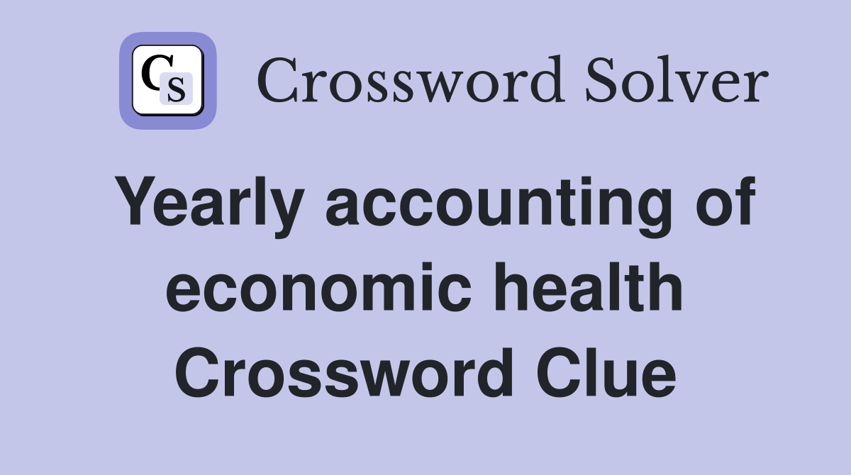 Yearly accounting of economic health Crossword Clue
